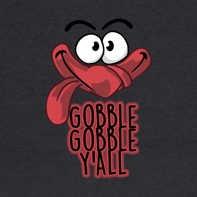 Funny Turkey Gobble Gobble You All Thanksgiving by djamelsalah